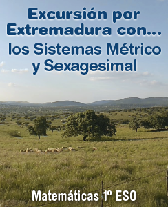 Excursión por Extremadura con... los sistemas Métrico y Sexagesimal